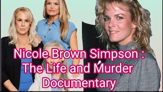 Nicole Brown Simpson The Life and Murder Documentary | OJ Simpson | Denise Brown | Nicole Brown