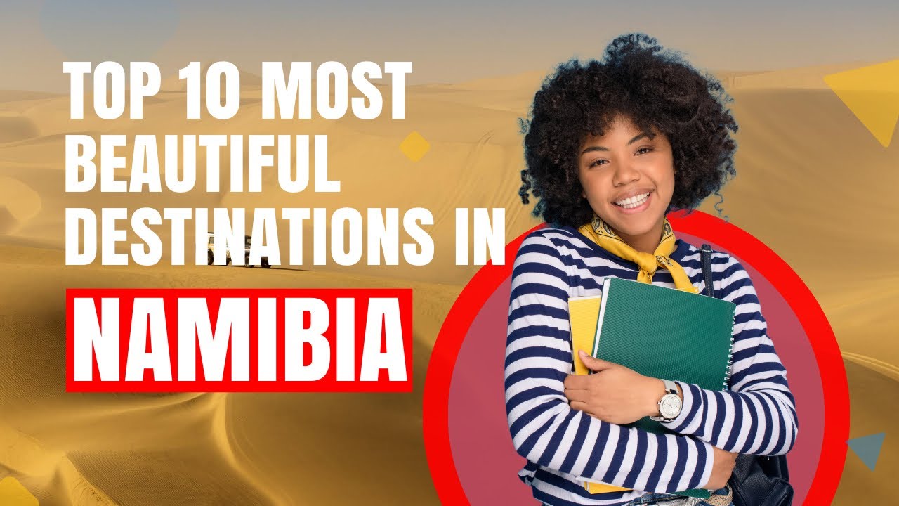 Top 10 Best Places To Visit In Namibia For An Interesting Vacation Experience