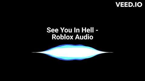 See You In Hell - Roblox Audio