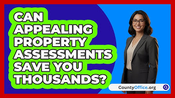 Can Appealing Property Assessments Save You Thousands? - CountyOffice.org