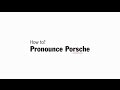 How to pronounce Porsche.