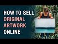 How To Sell Original Artwork Online