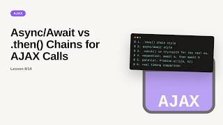 AJAX - Web development basic Series: Async/Await vs .then() Chains for AJAX Calls