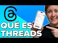 THREADS TODO Lo Que NECESITAS Saber