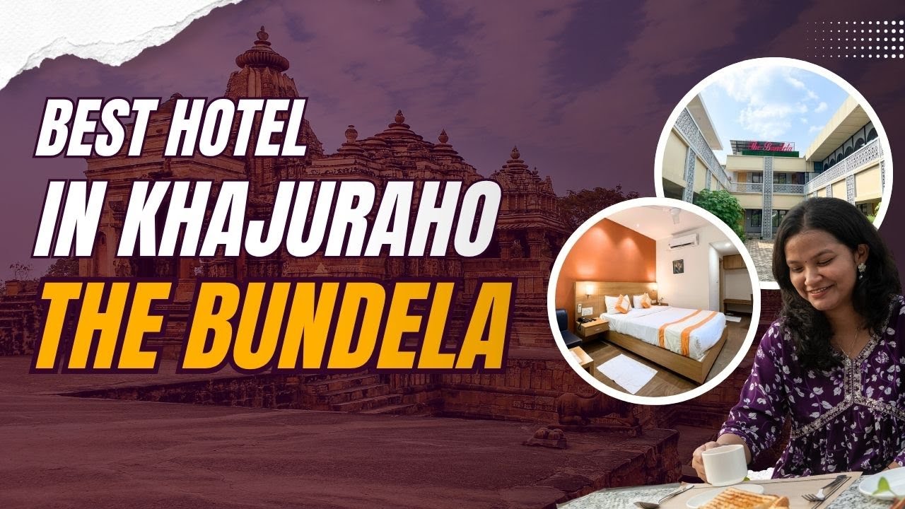 Best hotel in Khajuraho – The Bundela Hotel | TripGyani