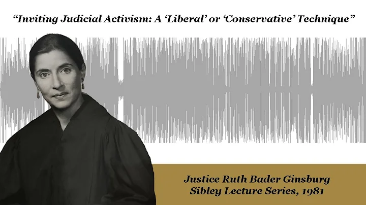 Sibley Lecture: Inviting Judicial Activism" by Rut...