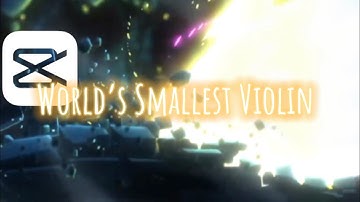 World’s Smallest Violin | [Edit/Amv] | CapCut