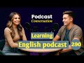 Learn English With Podcast | English Learning Podcast | Podcast For Beginners | Episode 290