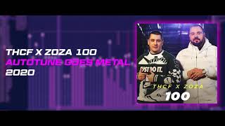 AUTOTUNE GOES METAL - THCF X ZOZA - 100