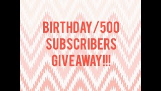 [Giveaway closed!!!] Birthday/500 Subscribers Giveaway!