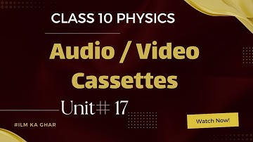 Topic: Audio / Video Cassettes - Class 10 Physics