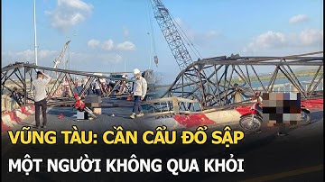 Vũng Tàu: Cần cẩu đổ sập, 1 người không qua khỏi