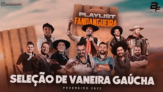 SELEÇÃO DE VANEIRA GAÚCHA - FEVEREIRO 2022 | #playlist  #vaneira  #musicagaucha  #aovivo
