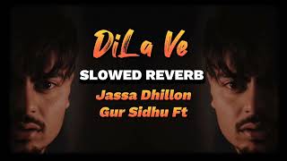 Dila Ve (Slowed Reverb) Gur Sidhu Ft Jassa Dhillon | Punjabi Song Resimi