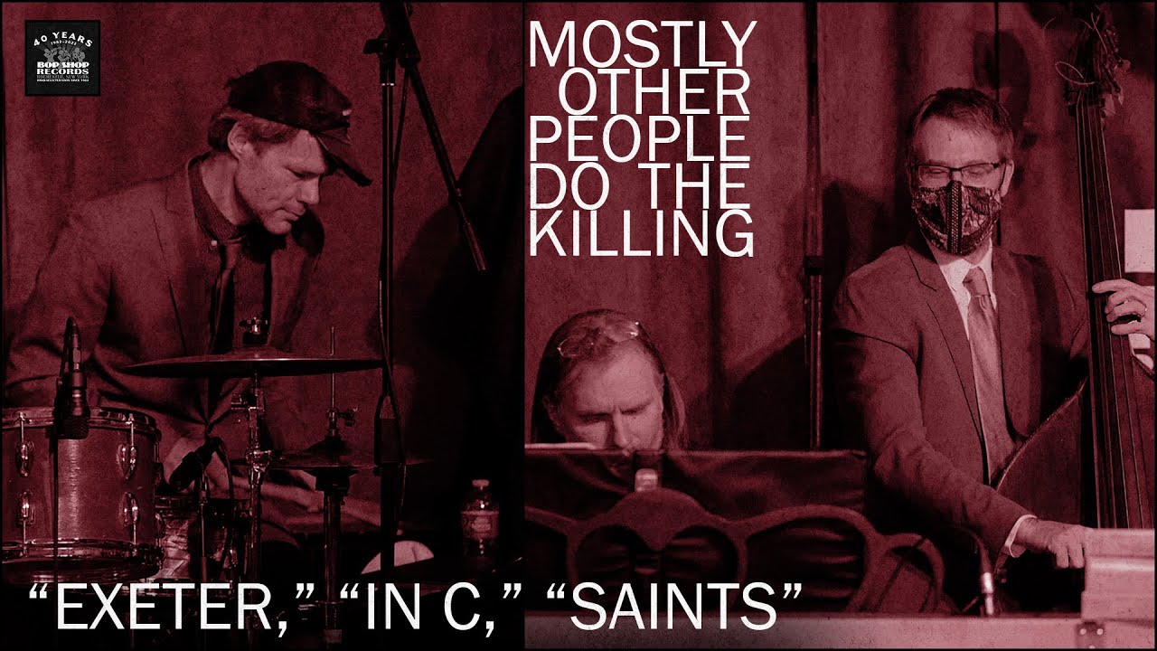 Exeter, In C, When the Saints | Mostly Other People Do the Killing at Bop Shop Records