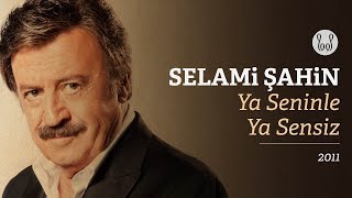 Selami Şahin - Ya Seninle Ya Sensiz (Official Audio)