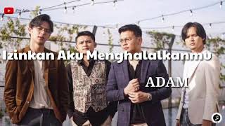 ADAM ~ Izinkan Aku Menghalalkan mu (lirik)