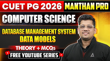 CUET PG  MCA 2026 | MANTHAN PRO Series | Database Management System: Data Models | Theory + PYQs