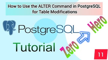 #11 How to Use the ALTER Command in PostgreSQL for Table Modifications