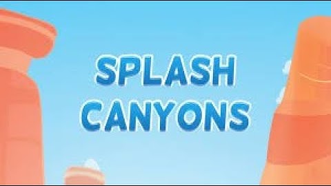 Splash Canyons Level 1 - 30 Walkthrough