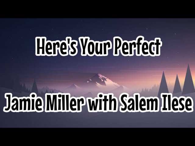 Here's Your Perfect - Jamie Miller with Salem Ilese (Lyrics) class=