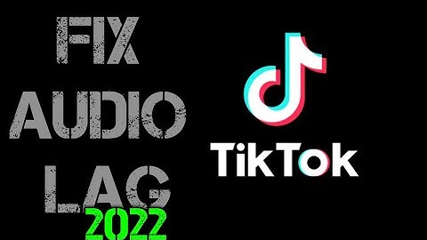How To Fix Tiktok Audio Lag (Easily - 2022)