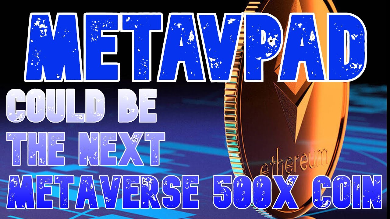 MetavPad Could Be The Next MetaVerse 500x Coin