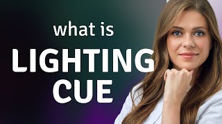 Understanding "Lighting Cue" in Theater and Productions