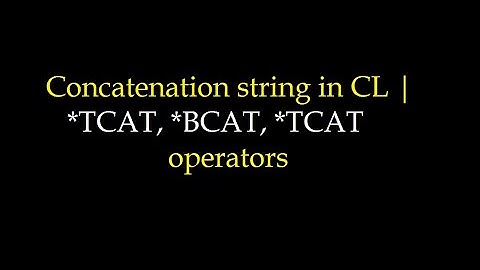 Concatenation string in CL | *TCAT, *BCAT, *TCAT operators