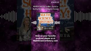 MOMENTUM! Paul Erdőss Secret to Beating Burnout and Staying Focused | Math! Science! History!