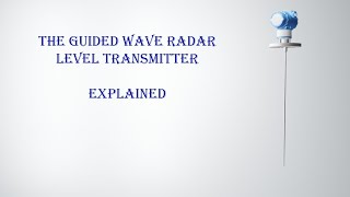 the Guided wave radar level transmitter explained |Working principle |Animation