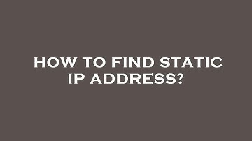 How to find static ip address?