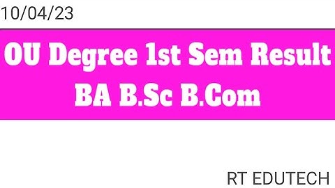 OU Degree 1st Semester BA,BCOM,BSC  Result 2023 Released Date Update,OU 1ST SEM RESULT DECLARED