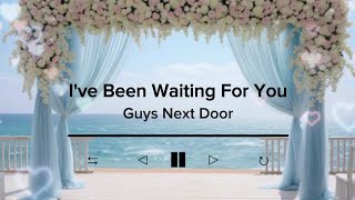 I've Been Waiting For You by Guys Next Door | Lyric Video