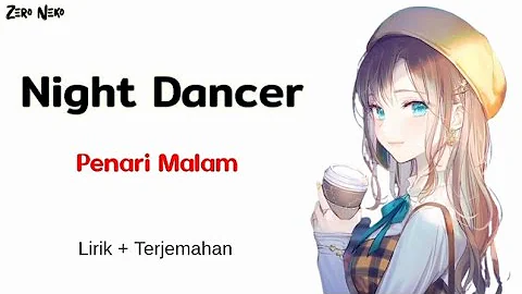 Night Dancer - Penari Malam | Lagu Jepang Romantis // Lirik Dan Terjemahan