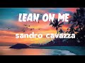 lean on me sandro cavazza lirik dan subtitle bahasa indonesia