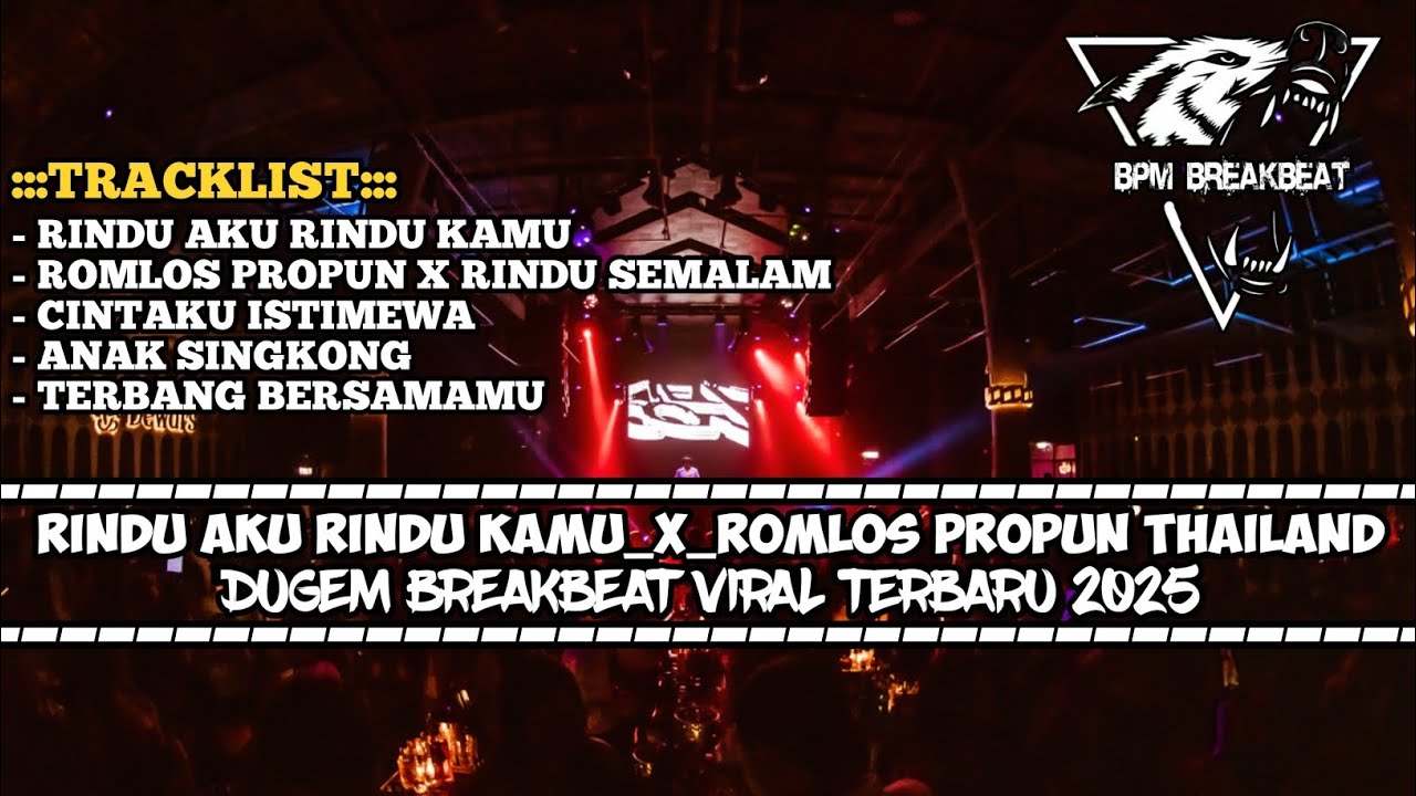 DJ RINDU AKU RINDU KAMU X ROMLOS PROPUN THAILAND BREAKBEAT TERBARU 2025 VIRAL TIKTOK