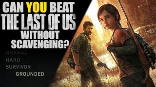 VG Myths - Can You Beat The Last of Us Without Scavenging?