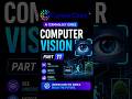 Computer Vision Explained in 60 Sec 👁️🤖 | #AI Terminology #11 #ComputerVision #CareerClust #Shorts