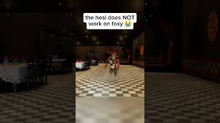 The Hesi Does Not Work On Foxy