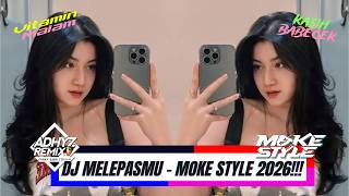DJ MELEPASMU - [DJ ADHYZ REMIXER X JURILL REMIX] - MOKE STYLE 2026!!!