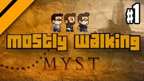 Mostly Walking - Myst - P1