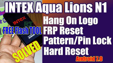 INTEX Aqua Lions N1 (MT6737M) Hang On Logo, FRP Reset and Pattern Unlock Etc. Done
