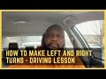 How To Make Left And Right Turns - Driving Lesson