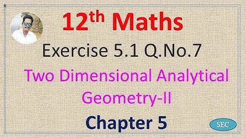 12th Std Maths Chapter 5 Two Dimensional Analytical Geometry Exercise 5.1 Q.No.7 |Tamil |  English