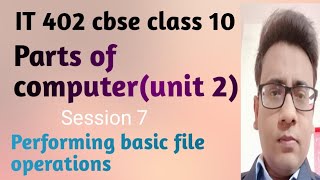 IT 402 cbse class 9 (Session-7 of Unit 2 Parts of computer (Performing basic file operation))