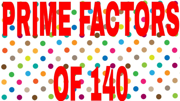 PRIME FACTORS OF 140