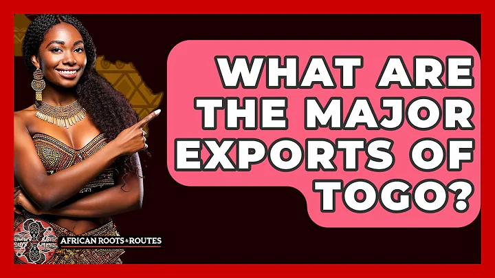 What Are The Major Exports Of Togo? - African Roots And Routes