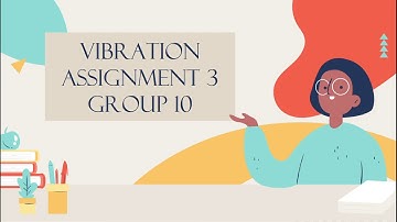 VIBRATION ASSIGNMENT GROUP 10