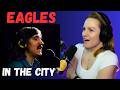 FIRST TIME Hearing Eagles In The City 2013 Remaster Powerful Song mp3